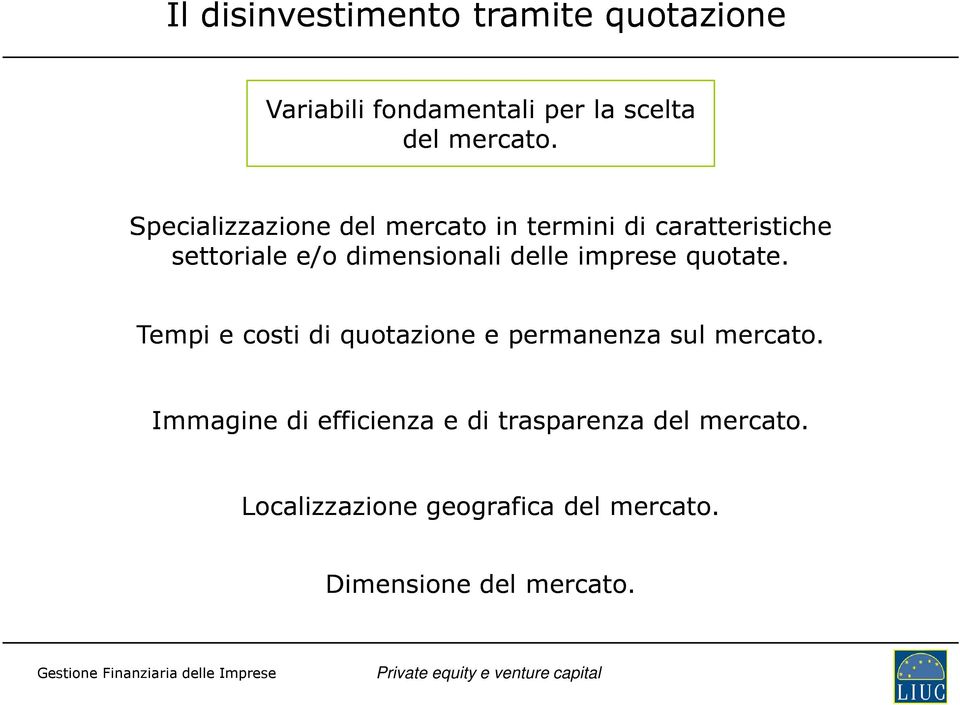 delle imprese quotate. Tempi e costi di quotazione e permanenza sul mercato.