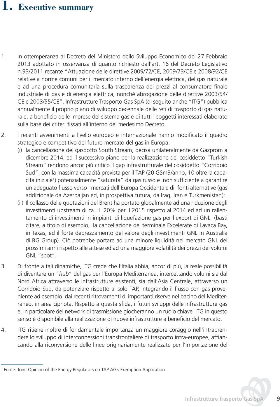 sulla trasparenza dei prezzi al consumatore finale industriale di gas e di energia elettrica, nonché abrogazione delle direttive 2003/54/ CE e 2003/55/CE, Infrastrutture Trasporto Gas SpA (di seguito