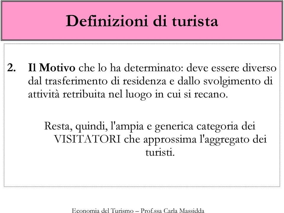 trasferimento di residenza e dallo svolgimento di attività retribuita