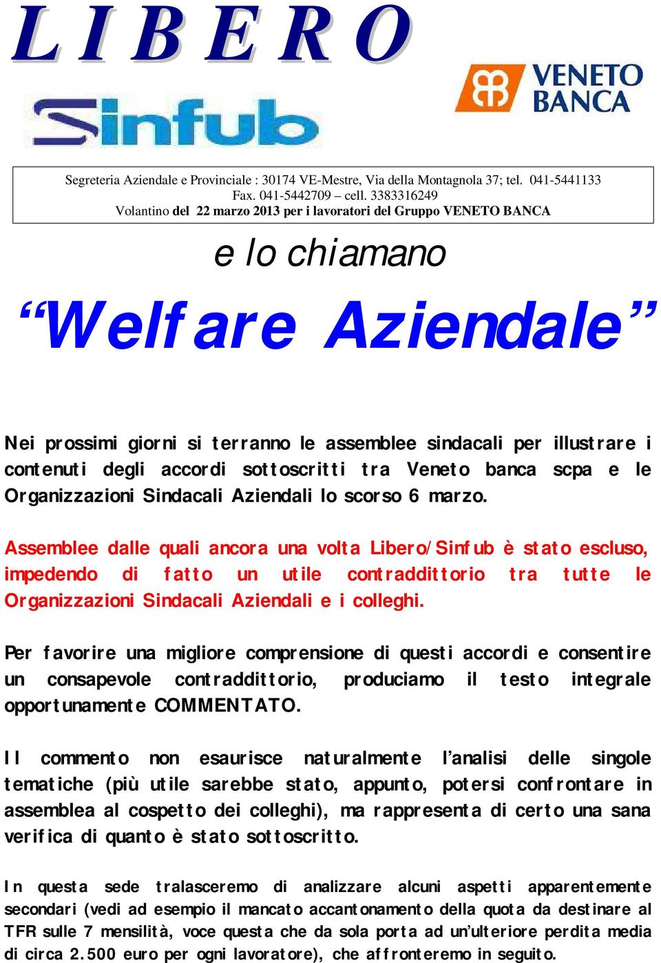 accordi sottoscritti tra Veneto banca scpa e le Organizzazioni Sindacali Aziendali lo scorso 6 marzo.