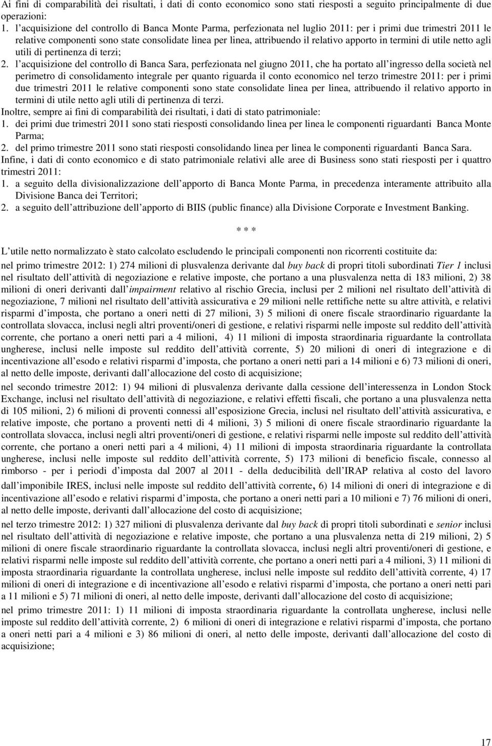 apporto in termini di utile netto agli utili di pertinenza di terzi; 2.