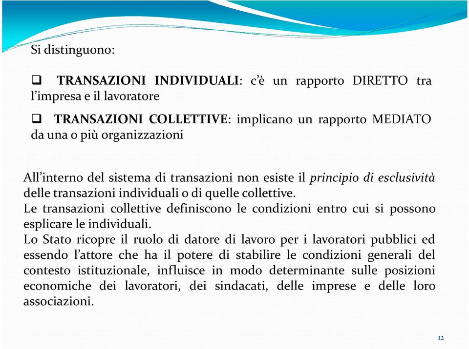 Le transazioni collettive definiscono le condizioni entro cui si possono esplicare le individuali.