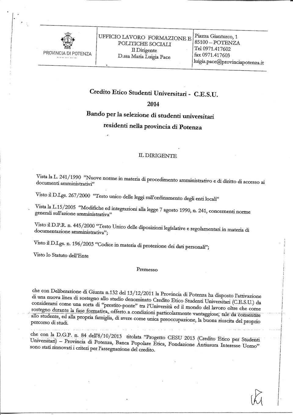 241/1990 '^Nuove norme in materia di procedimento amtoinistrarivo e di diritto di accesso ai documenti amministtatiyi"' Visto il D.Lgs.