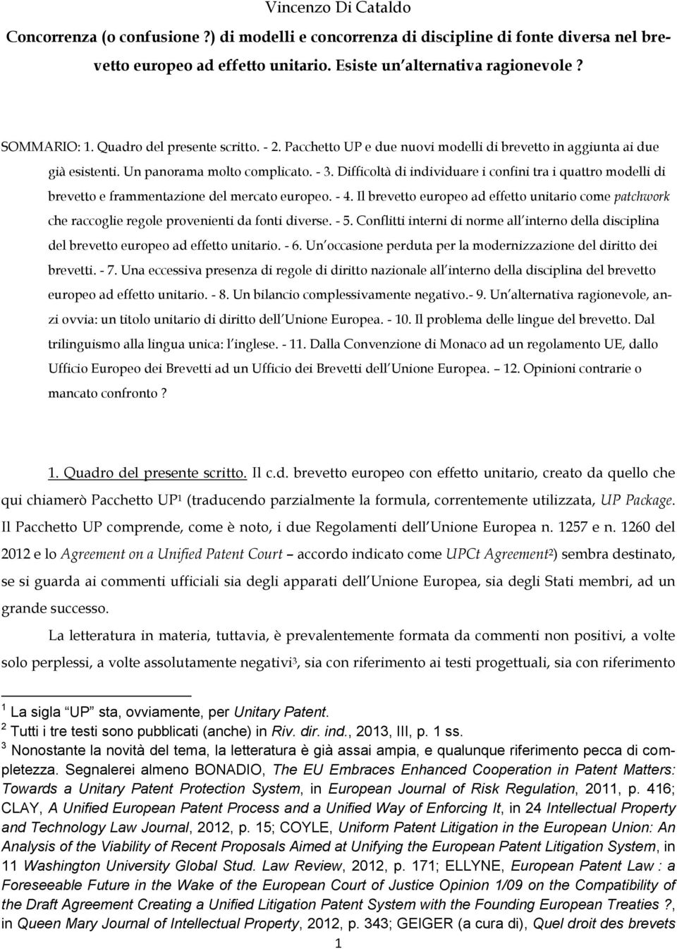 Difficoltà di individuare i confini tra i quattro modelli di brevetto e frammentazione del mercato europeo. - 4.