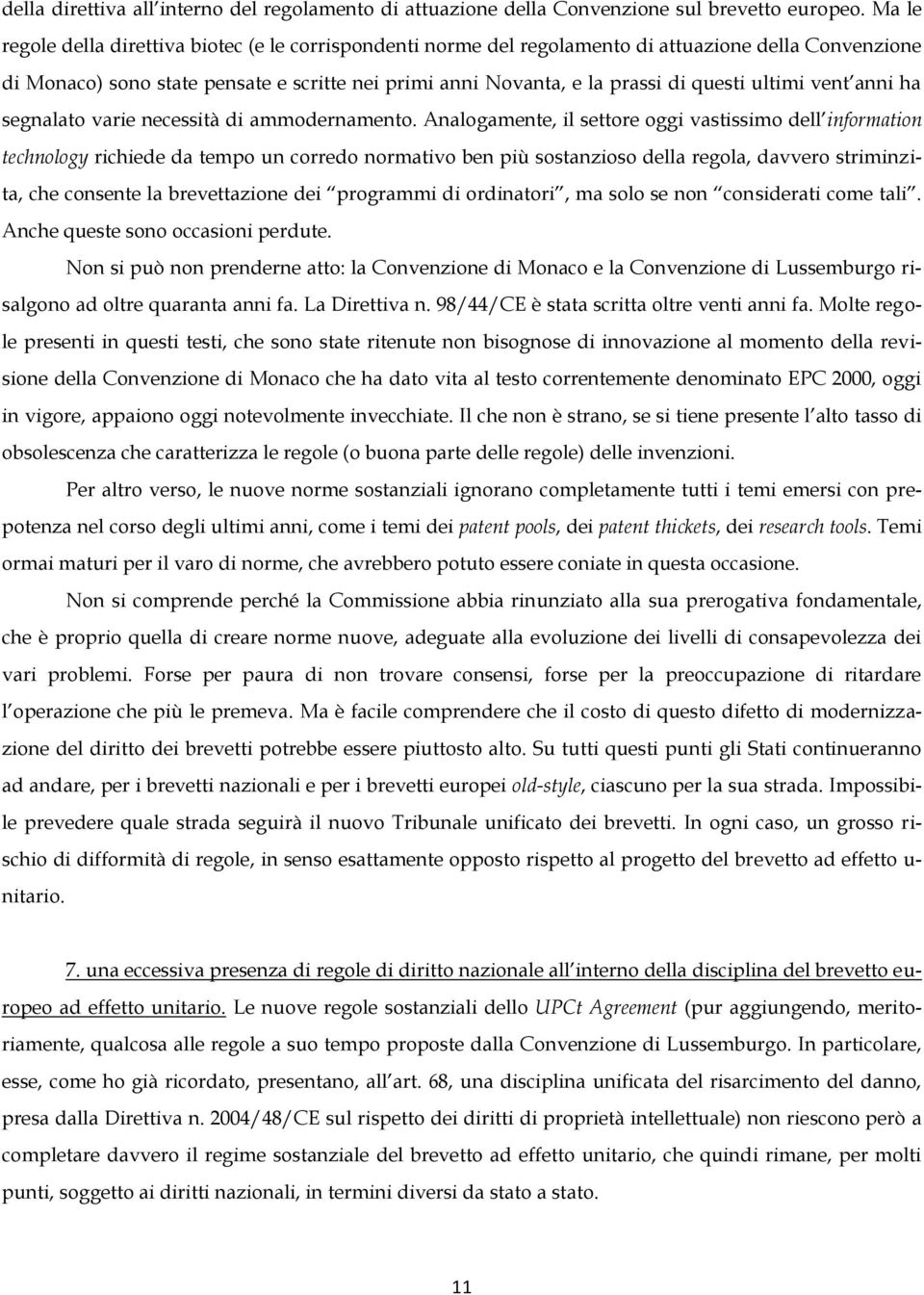 ultimi vent anni ha segnalato varie necessità di ammodernamento.