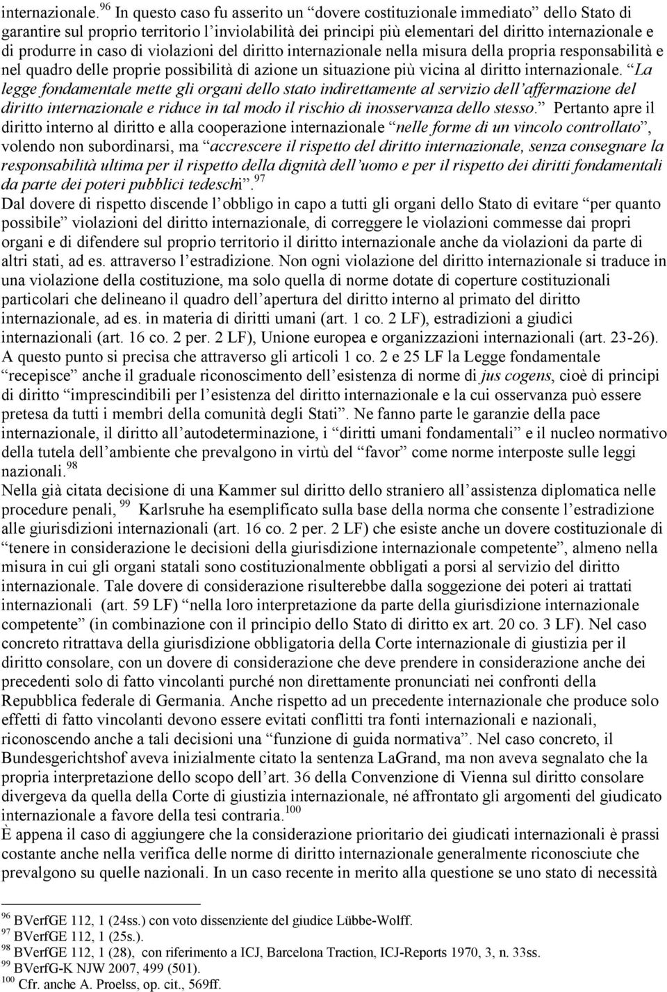 in caso di violazioni del diritto internazionale nella misura della propria responsabilità e nel quadro delle proprie possibilità di azione un situazione più vicina al diritto  La legge fondamentale