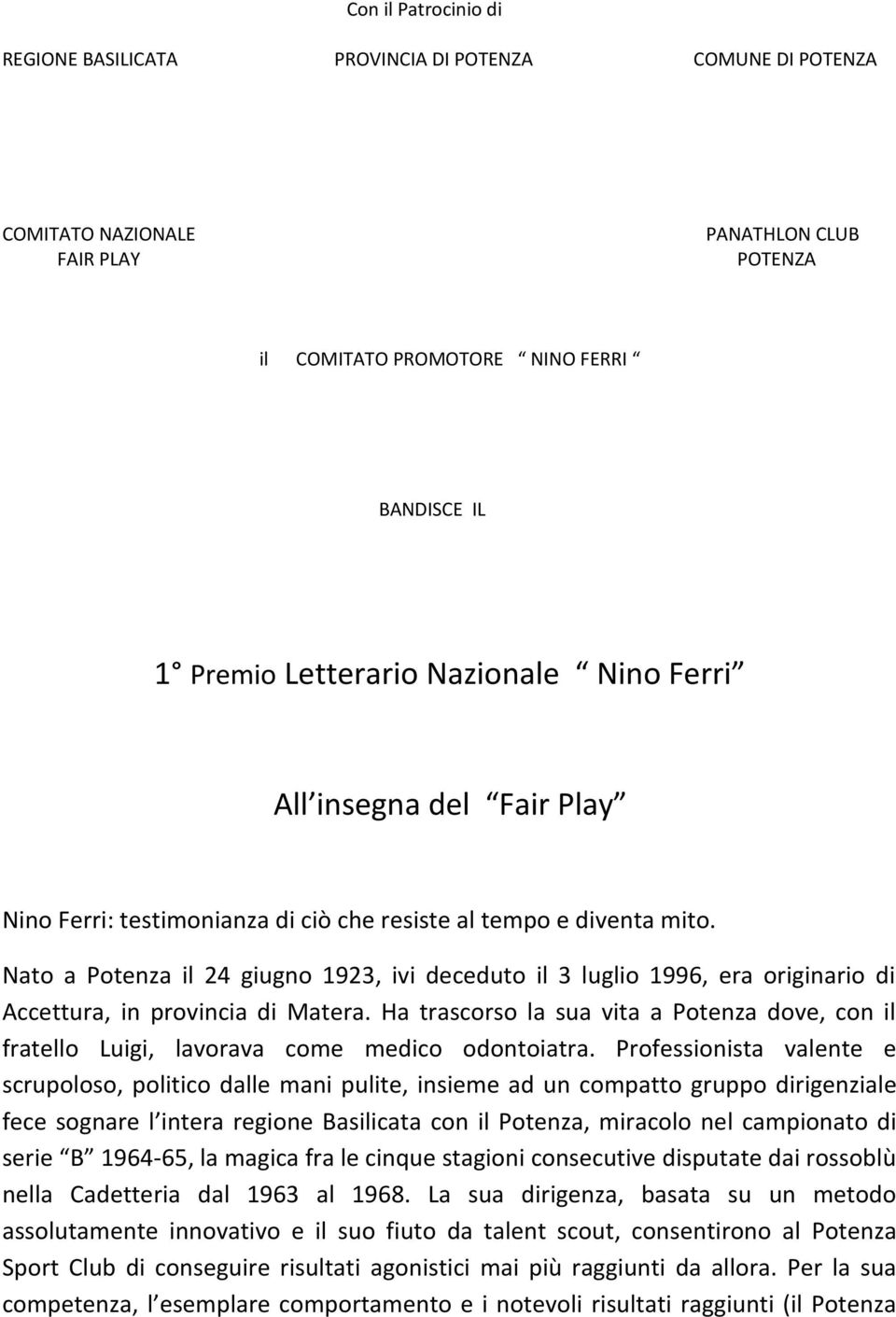 Nato a Potenza il 24 giugno 1923, ivi deceduto il 3 luglio 1996, era originario di Accettura, in provincia di Matera.