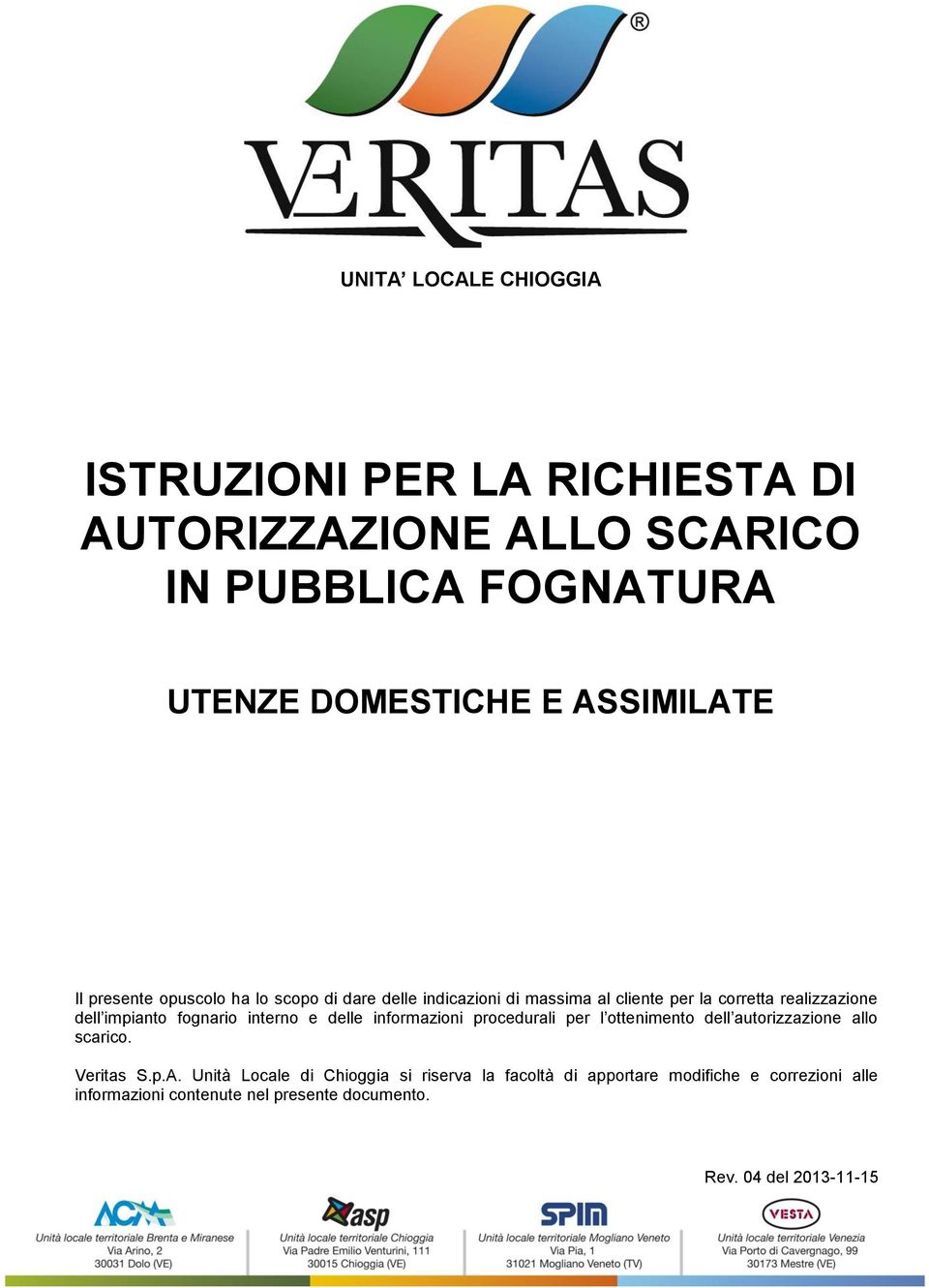 interno e delle informazioni procedurali per l ottenimento dell autorizzazione allo scarico. Veritas S.p.A.