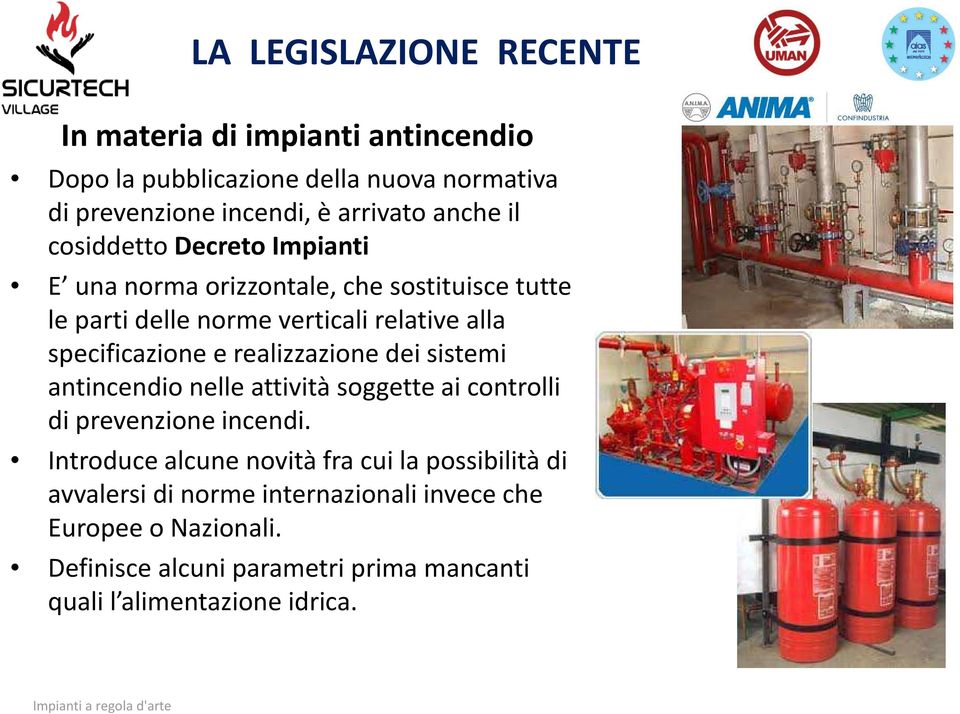 specificazione e realizzazione dei sistemi antincendio nelle attività soggette ai controlli di prevenzione incendi.