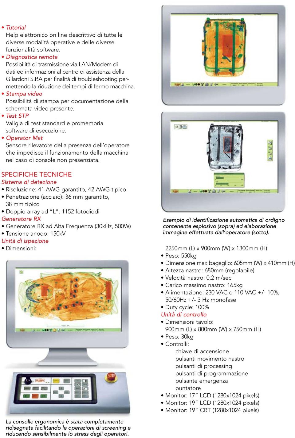 Stampa video Possibilità di stampa per documentazione della schermata video presente. Test STP Valigia di test standard e promemoria software di esecuzione.