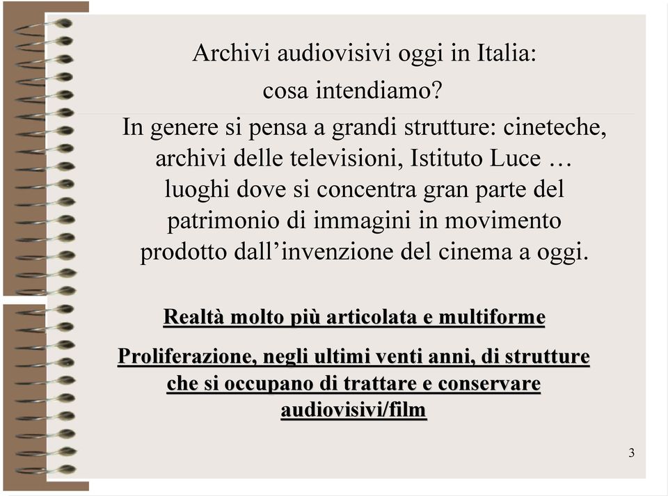 si concentra gran parte del patrimonio di immagini in movimento prodotto dall invenzione del cinema a