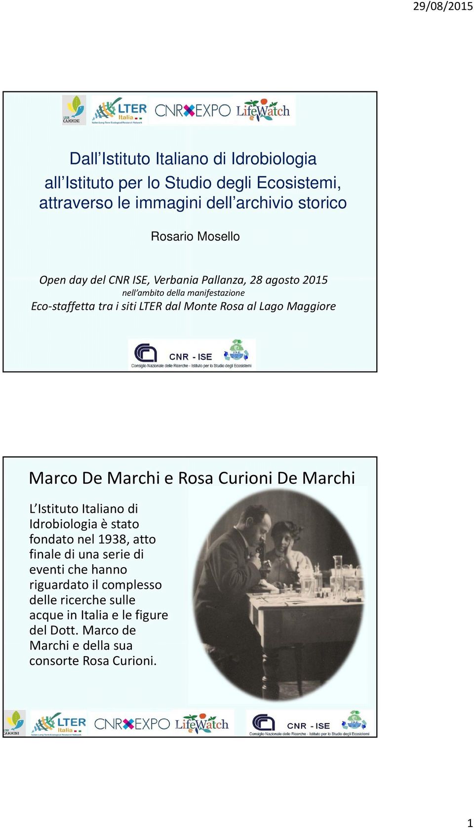 Maggiore Marco De Marchi e Rosa Curioni De Marchi L Istituto Italiano di Idrobiologia è stato fondato nel 1938, atto finale di una serie di