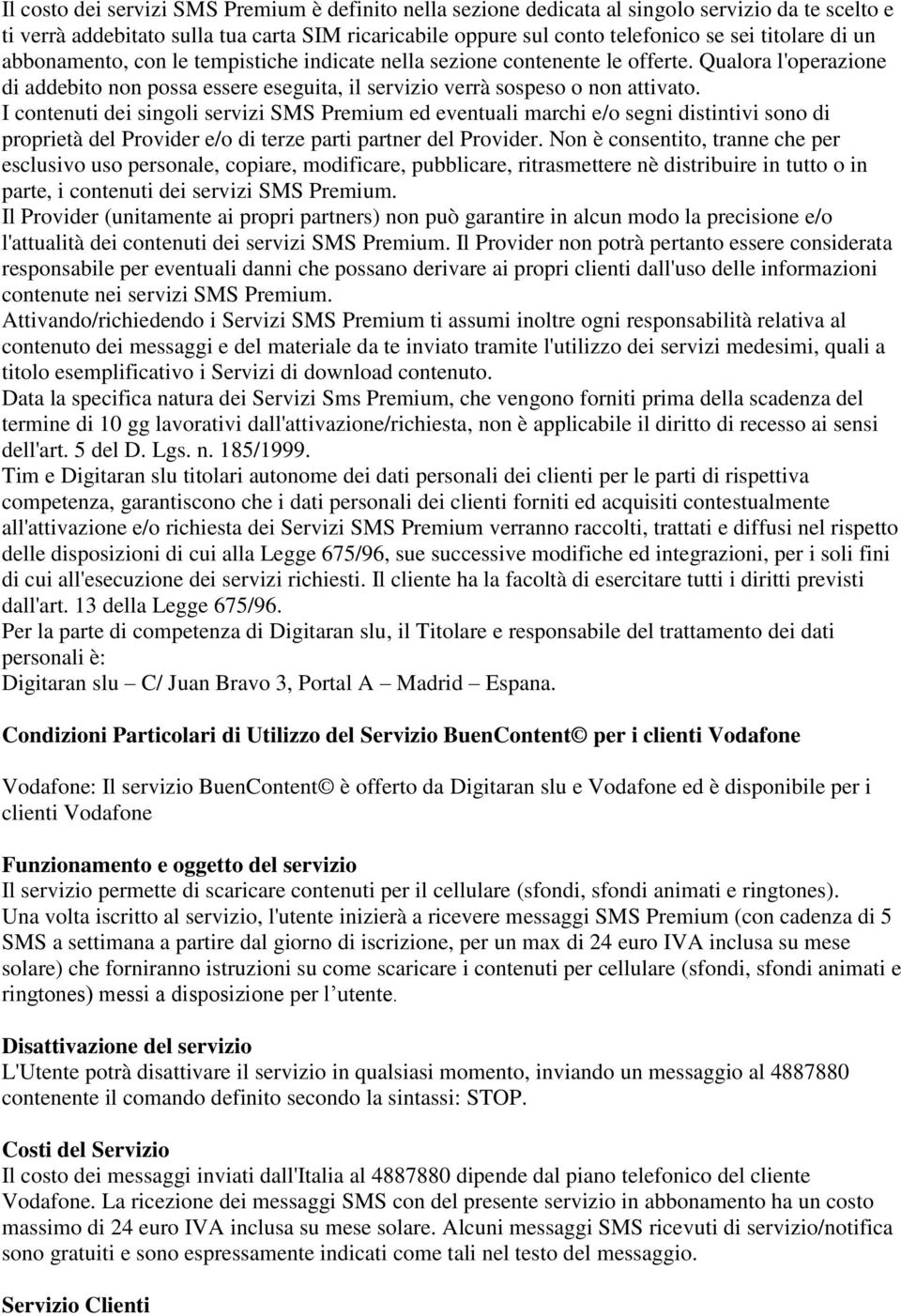 Tim e Digitaran slu titolari autonome dei dati personali dei clienti per le parti di rispettiva competenza, garantiscono che i dati personali dei clienti forniti ed acquisiti contestualmente