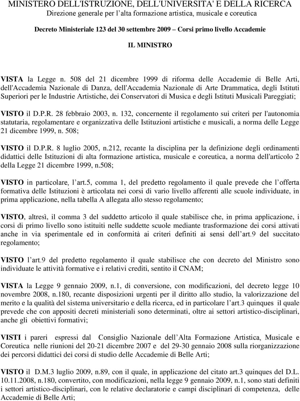 508 del 21 dicembre 1999 di riforma delle Accademie di Belle Arti, dell'accademia Nazionale di Danza, dell'accademia Nazionale di Arte Drammatica, degli Istituti Superiori per le Industrie