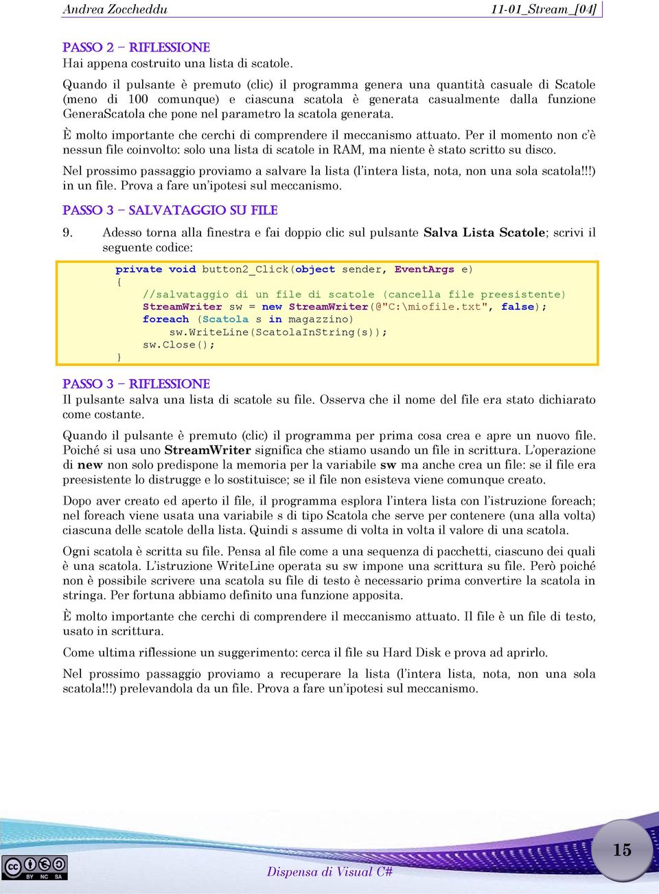 parametro la scatola generata. È molto importante che cerchi di comprendere il meccanismo attuato.