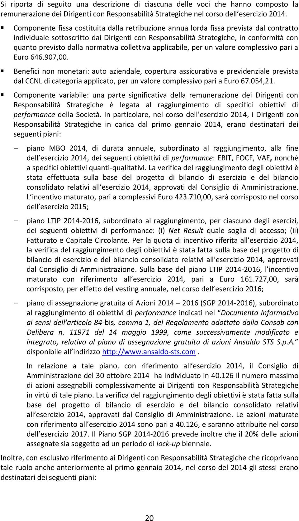 normativa collettiva applicabile, per un valore complessivo pari a Euro 646.907,00.