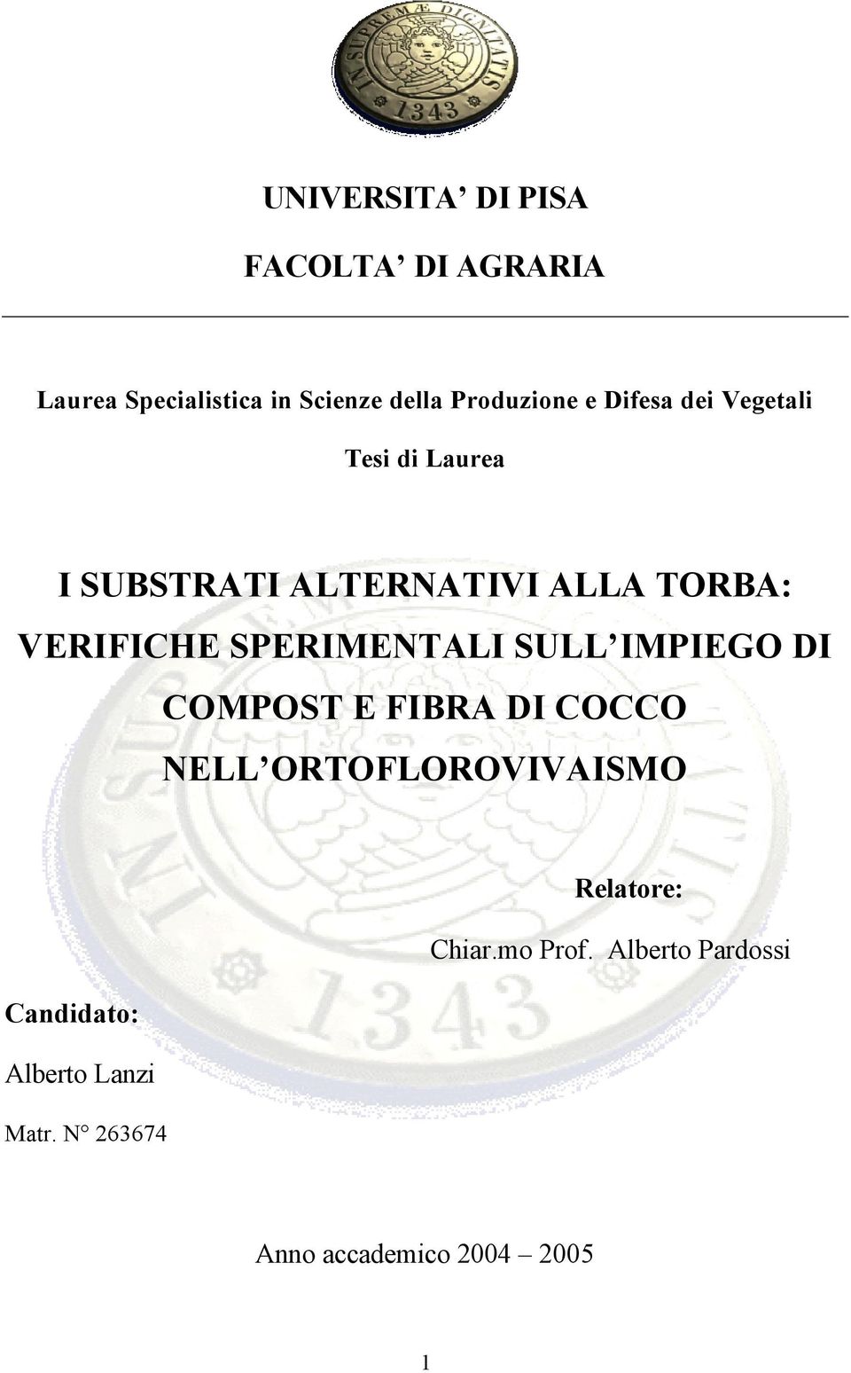 SPERIMENTALI SULL IMPIEGO DI COMPOST E FIBRA DI COCCO NELL ORTOFLOROVIVAISMO Relatore: