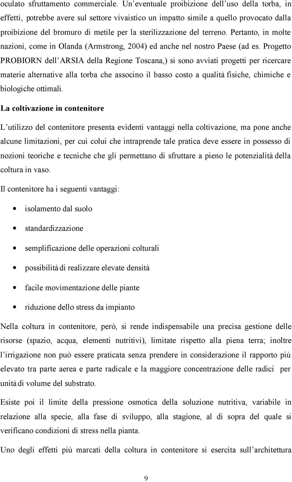 del terreno. Pertanto, in molte nazioni, come in Olanda (Armstrong, 2004) ed anche nel nostro Paese (ad es.