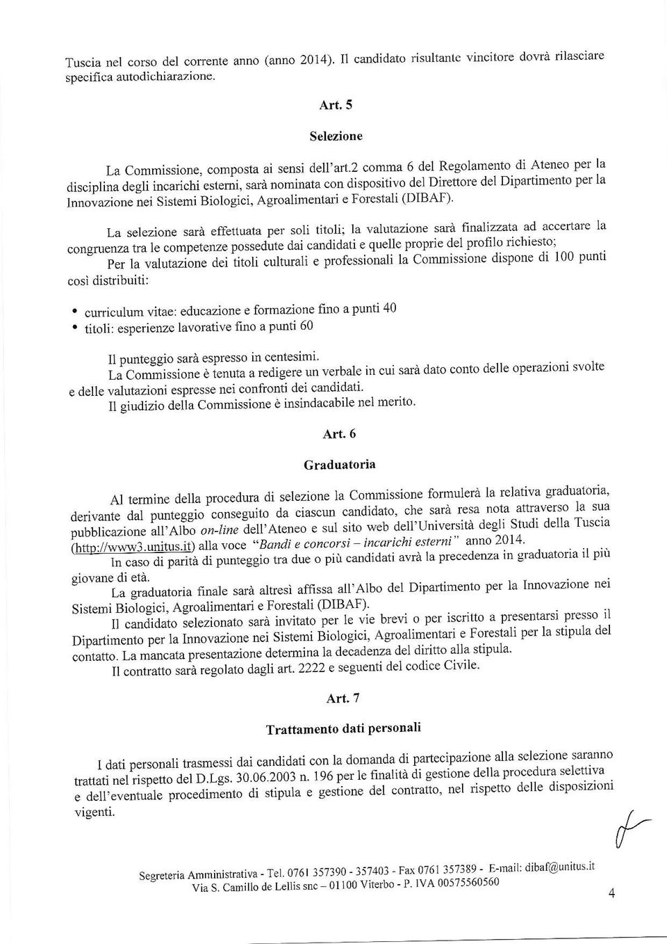 Innovazione nei Sistemi Biologici, Agroalimentad e Forestali (DIBAF) La selezione sarà effetluata per soli titoli; la valutazione sarà finalizzata ad accertale la congmenza tra le competenze