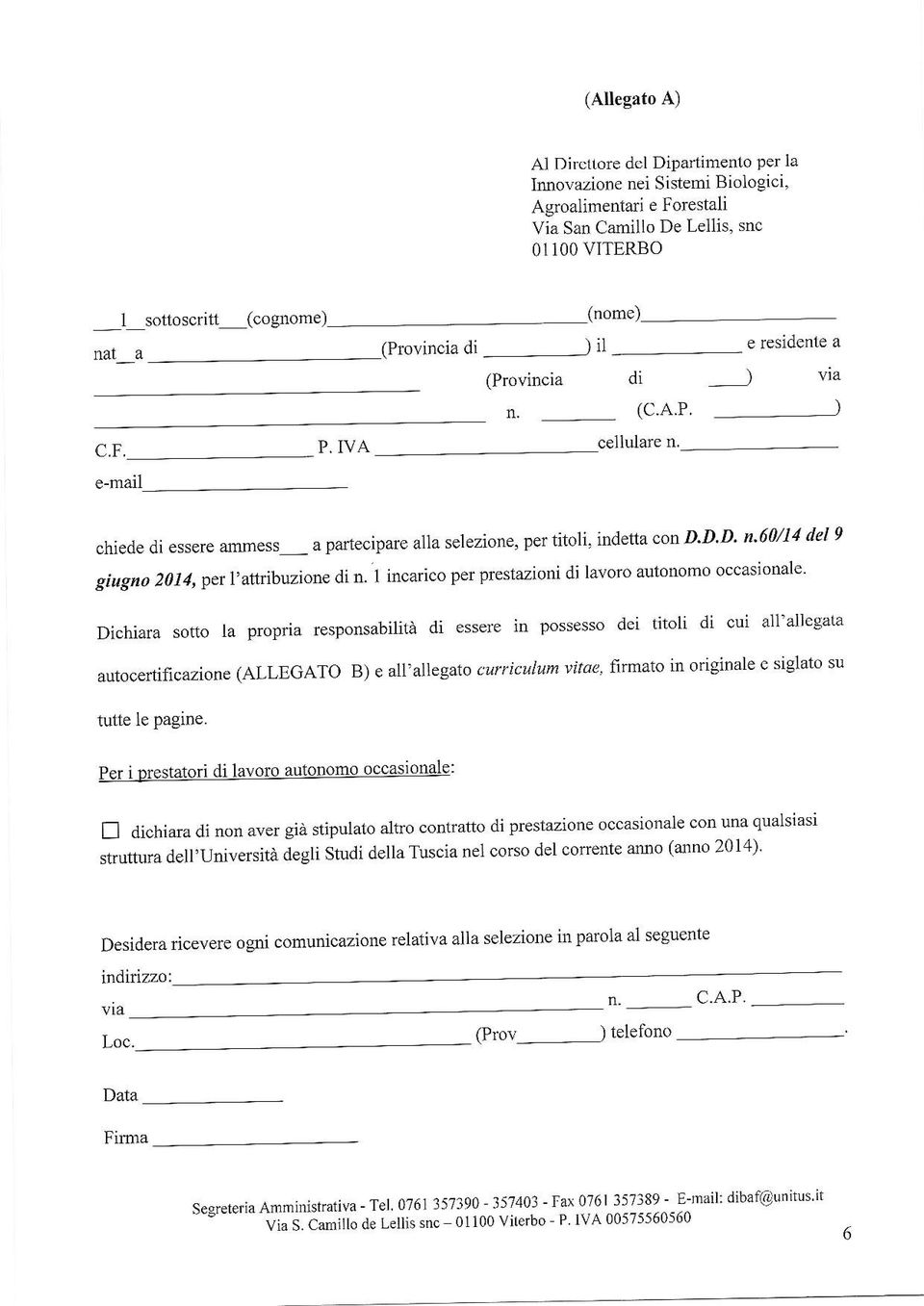 1 incarico per prestazioni di lavoro autonomoccasionale' Dichiara sotto la propria responsabilità di esserc ìn possesso dei titoli di cui all'allegata aùtocertificaz ione (ALLEGATO B) e all'allegato