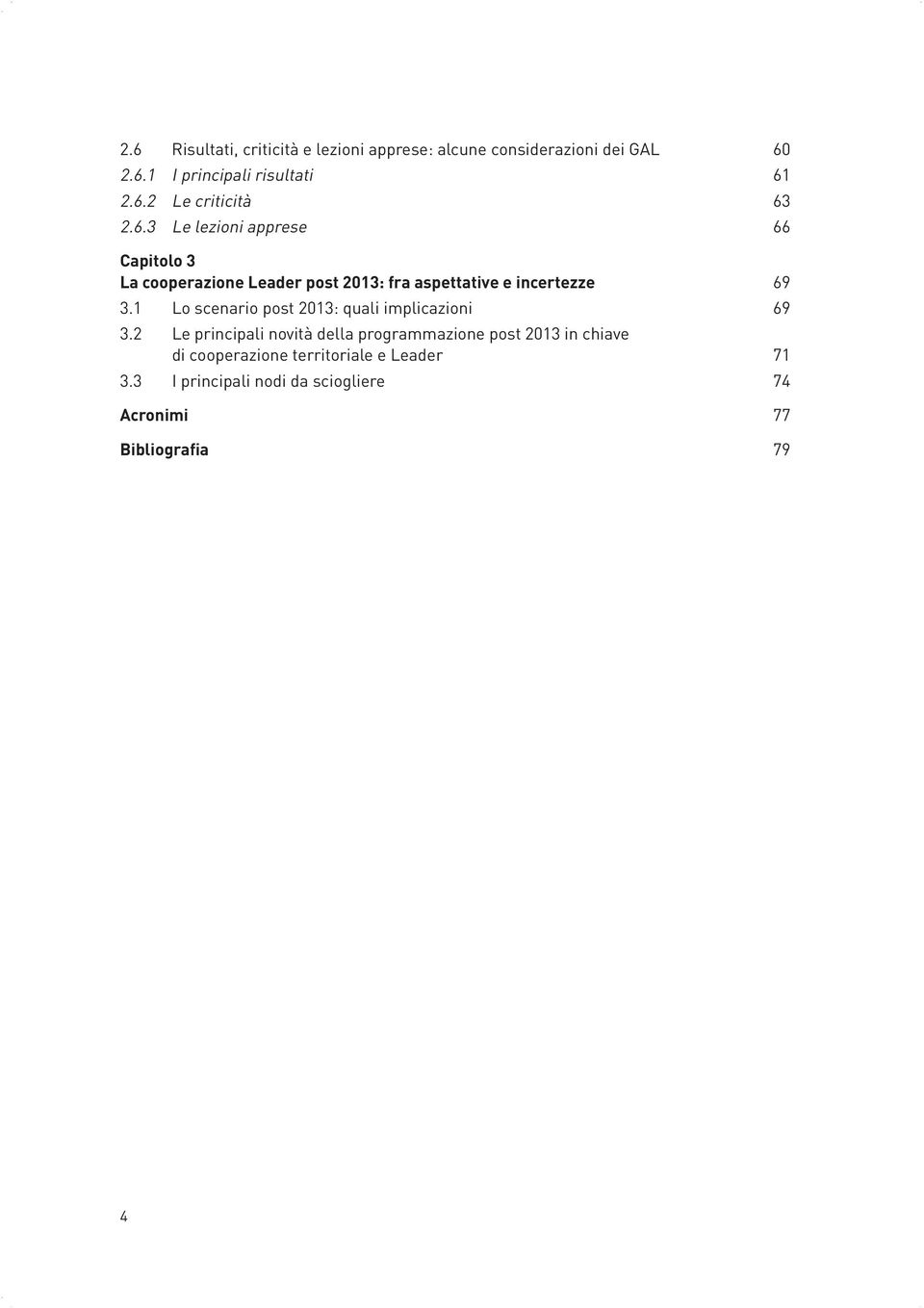 1 Lo scenario post 2013: quali implicazioni 69 3.