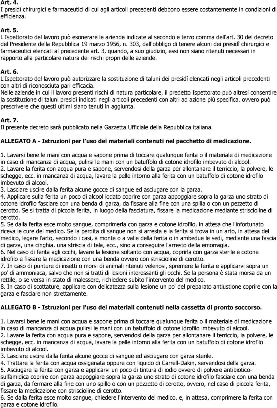 303, dall'obbligo di tenere alcuni dei presidî chirurgici e farmaceutici elencati al precedente art.