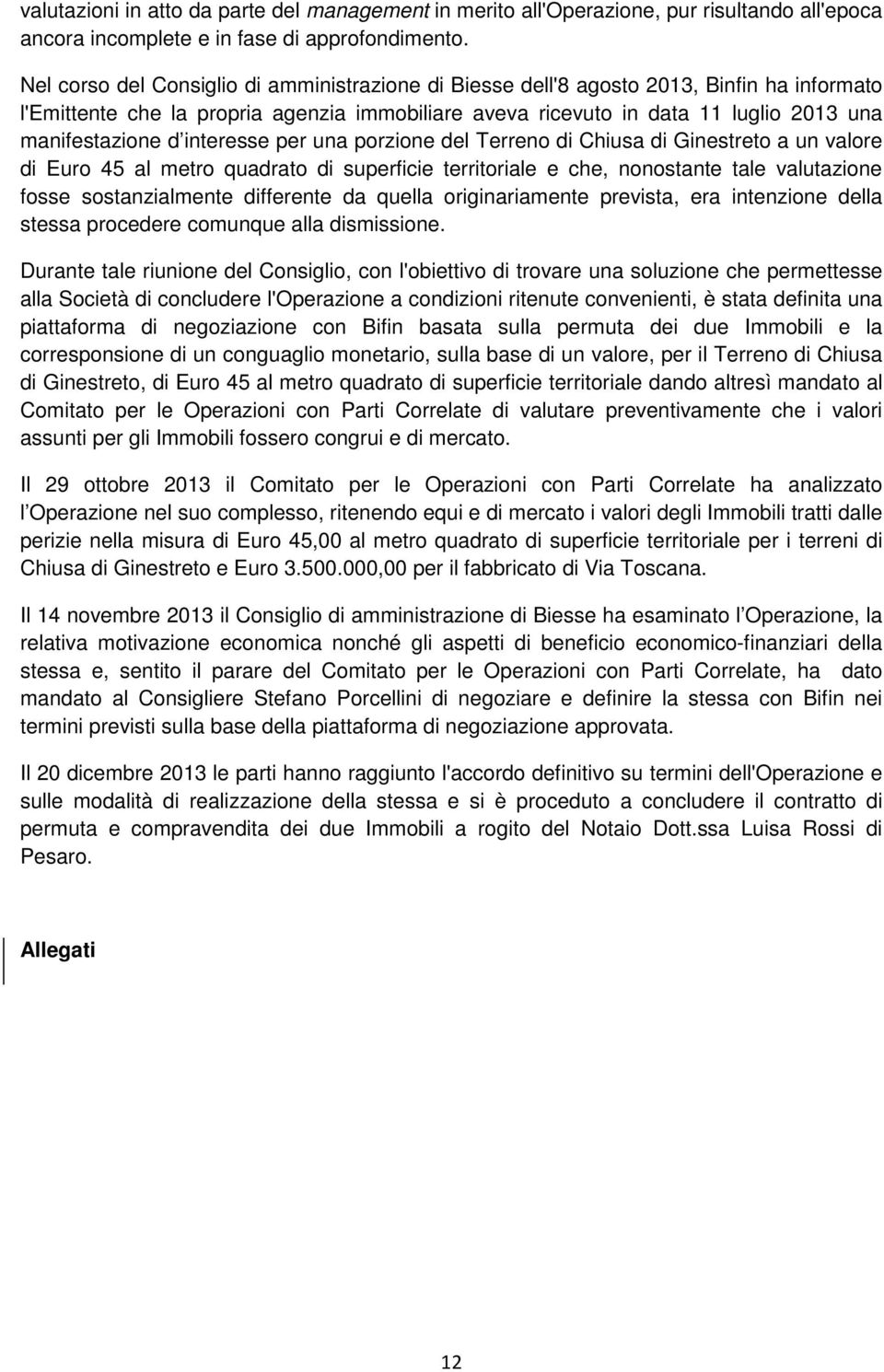 interesse per una porzione del Terreno di Chiusa di Ginestreto a un valore di Euro 45 al metro quadrato di superficie territoriale e che, nonostante tale valutazione fosse sostanzialmente differente