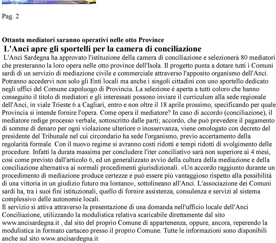 Il progetto punta a dotare tutti i Comuni sardi di un servizio di mediazione civile e commerciale attraverso l'apposito organismo dell'anci.