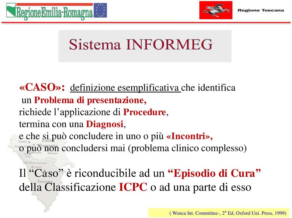 «Incontri», o può non concludersi mai (problema clinico complesso) Il Caso è riconducibile ad un