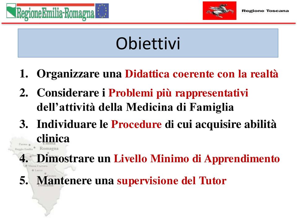 Famiglia 3. Individuare le Procedure di cui acquisire abilità clinica 4.