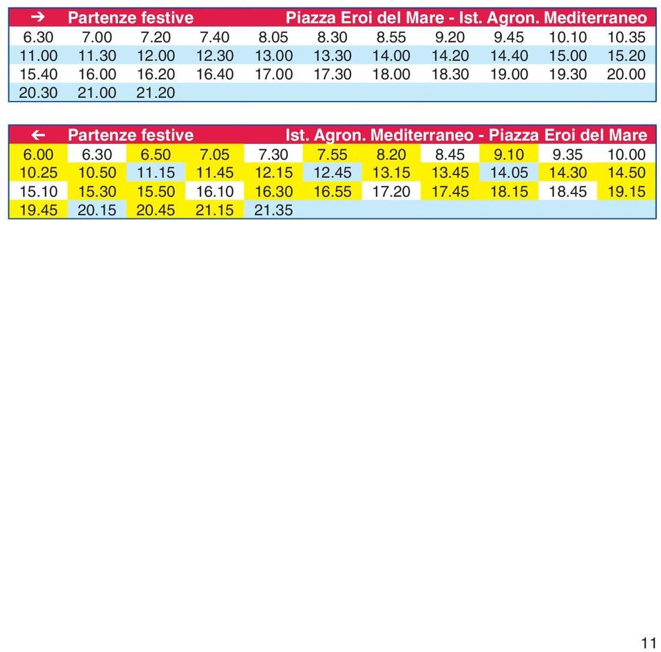 20 Partenze festive Ist. Agron. Mediterraneo - Piazza Eroi del Mare 6.00 6.30 6.50 7.05 7.30 7.55 8.20 8.45 9.10 9.35 10.00 10.25 10.50 11.