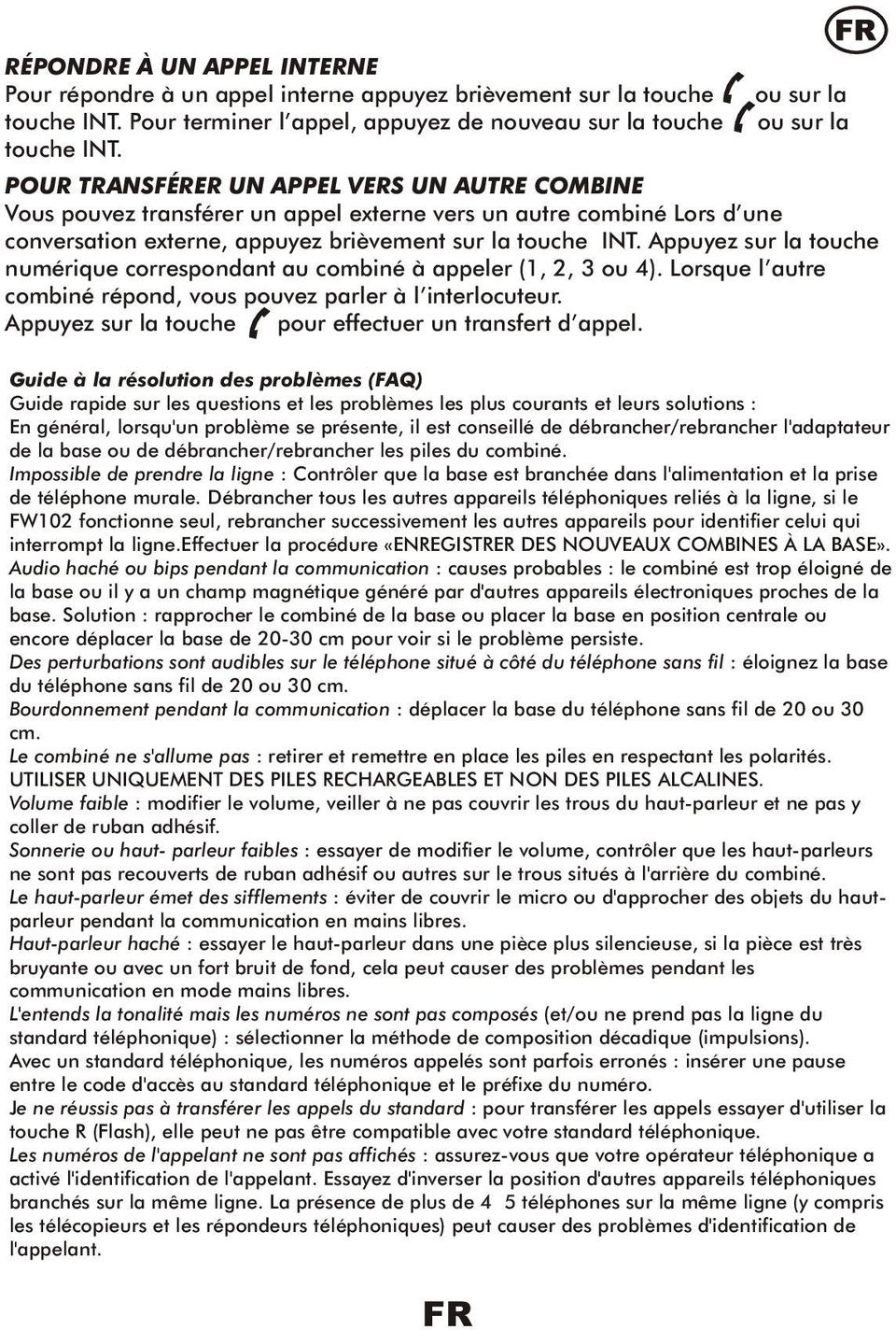 Appuyez sur la touche numérique correspondant au combiné à appeler (1, 2, 3 ou 4). Lorsque l autre combiné répond, vous pouvez parler à l interlocuteur.