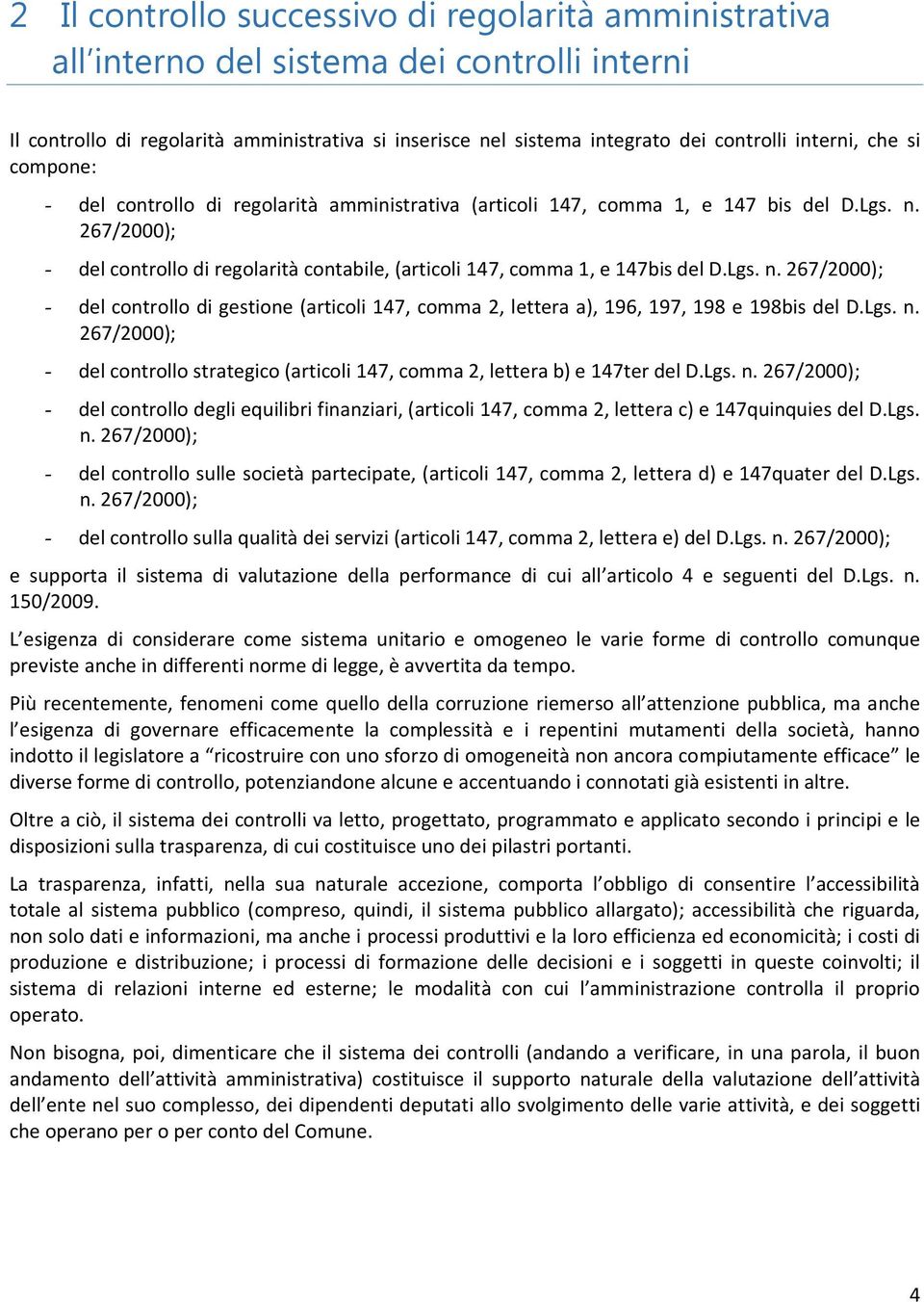 267/2000); - del controllo di regolarità contabile, (articoli 147, comma 1, e 147bis del D.Lgs. n.