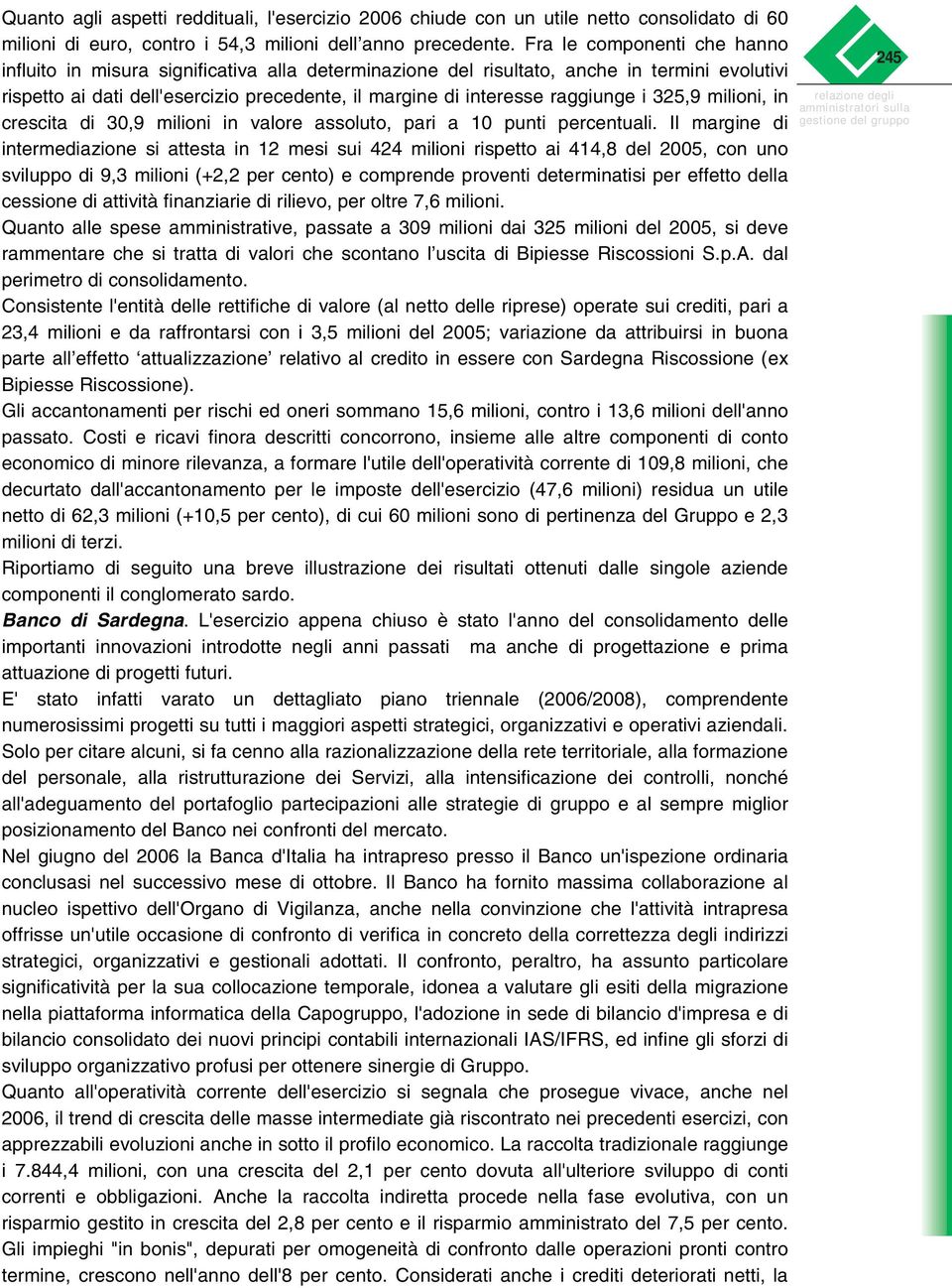 raggiunge i 325,9 milioni, in crescita di 30,9 milioni in valore assoluto, pari a 10 punti percentuali.