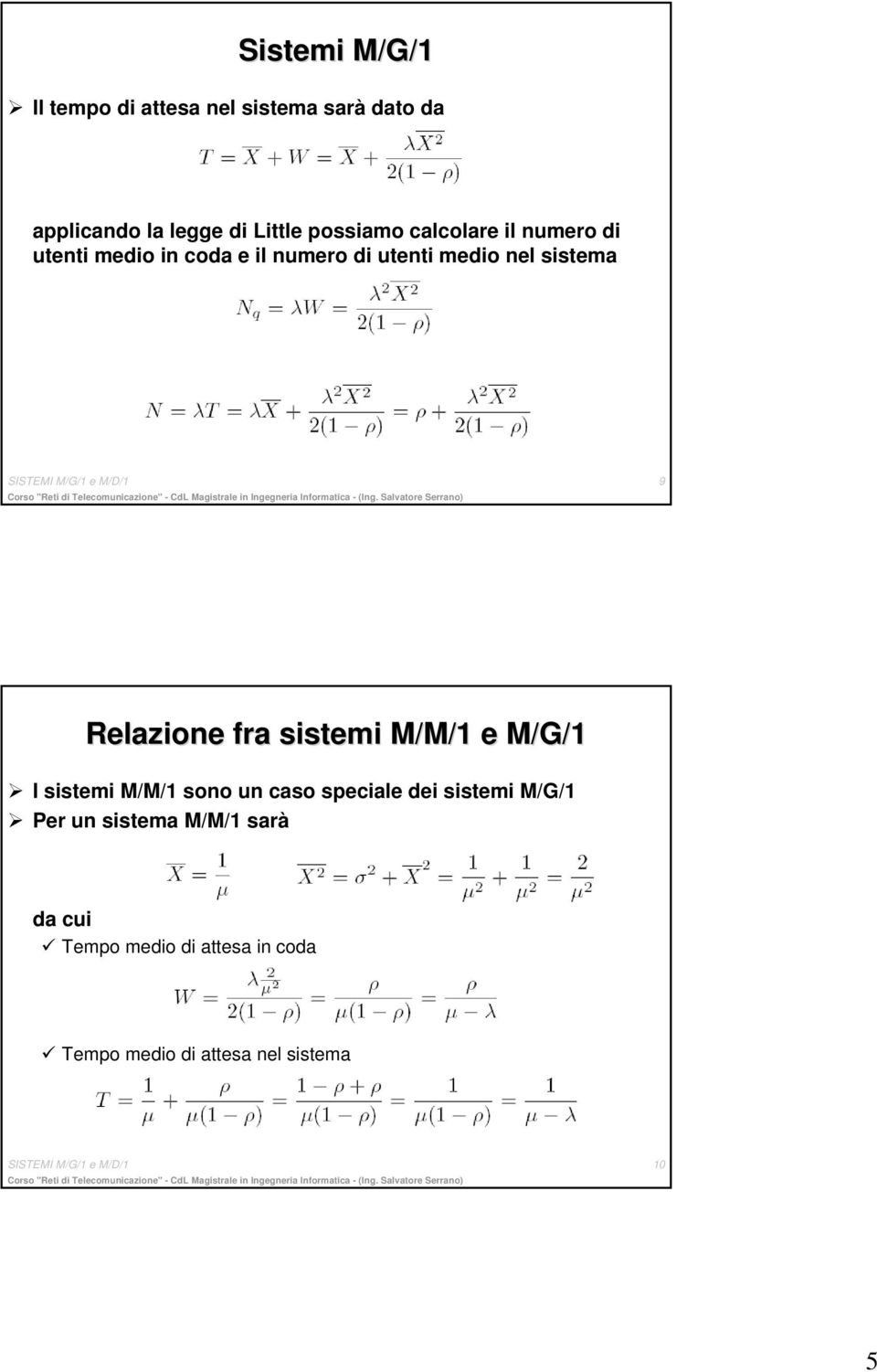 M/D/1 9 Relazione fra sistemi M/M/1 e M/G/1 I sistemi M/M/1 sono un caso speciale dei sistemi M/G/1 Per