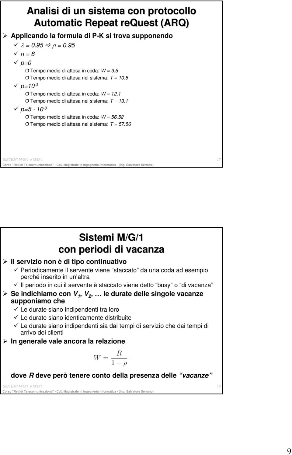 52 Tempo medio di attesa nel sistema: T = 57.