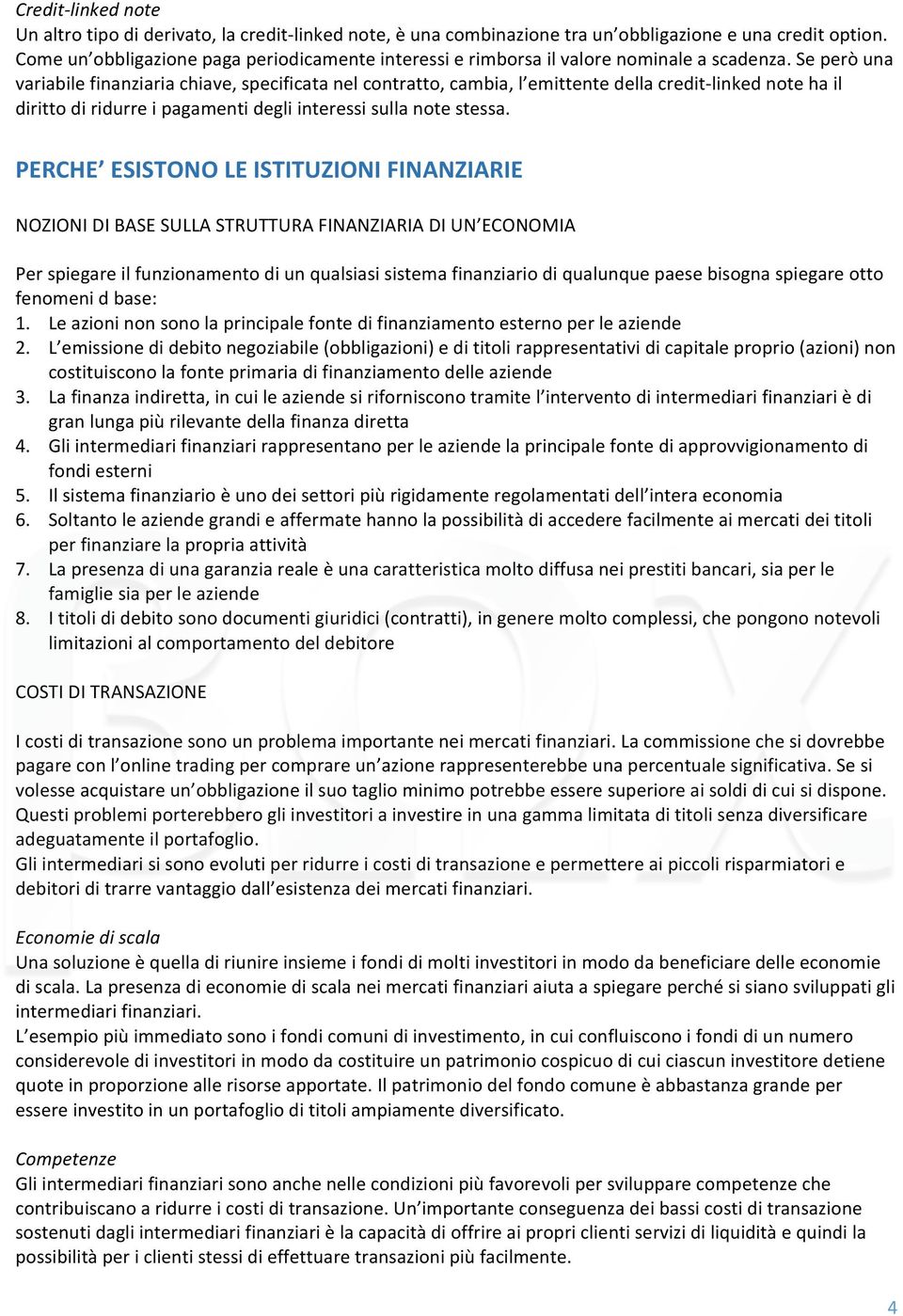 ( PERCHE (ESISTONO(LE(ISTITUZIONI(FINANZIARIE( NOZIONIDIBASESULLASTRUTTURAFINANZIARIADIUN ECONOMIA Perspiegareilfunzionamentodiunqualsiasisistemafinanziariodiqualunquepaesebisognaspiegareotto