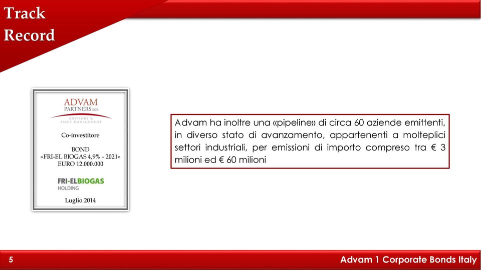 diverso stato di avanzamento, appartenenti a molteplici settori