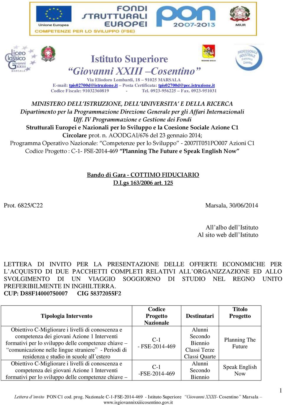 IV Programmazione e Gestione dei Fondi Strutturali Europei e Nazionali per lo Sviluppo e la Coesione Sociale Azione C1 Circolare prot. n.