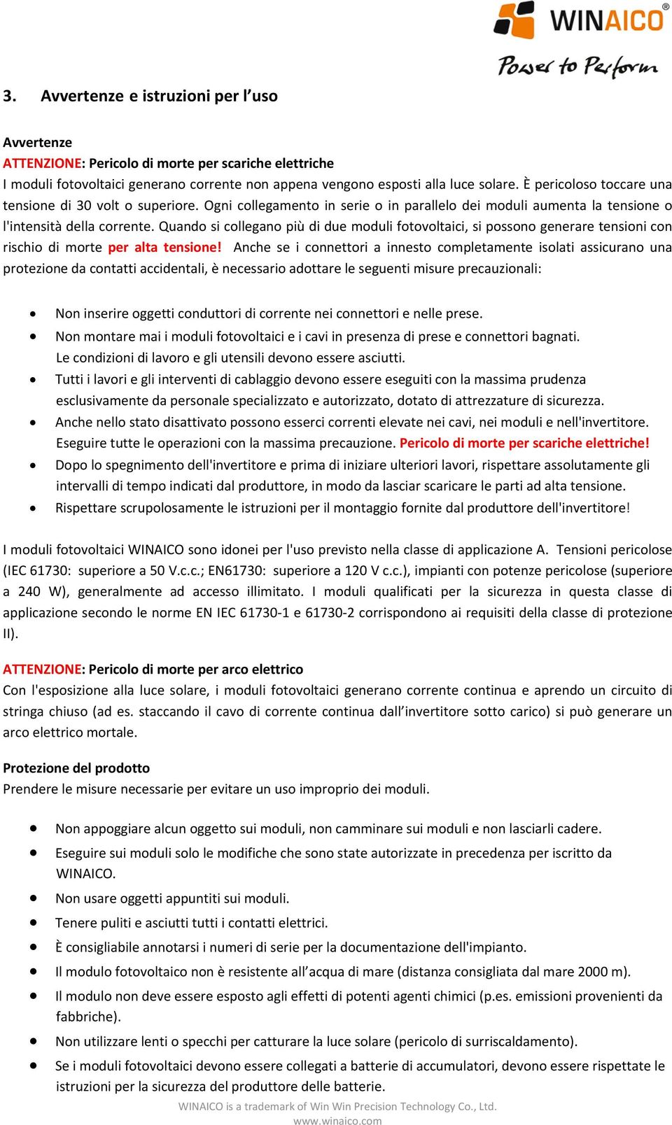 Quando si collegano più di due moduli fotovoltaici, si possono generare tensioni con rischio di morte per alta tensione!