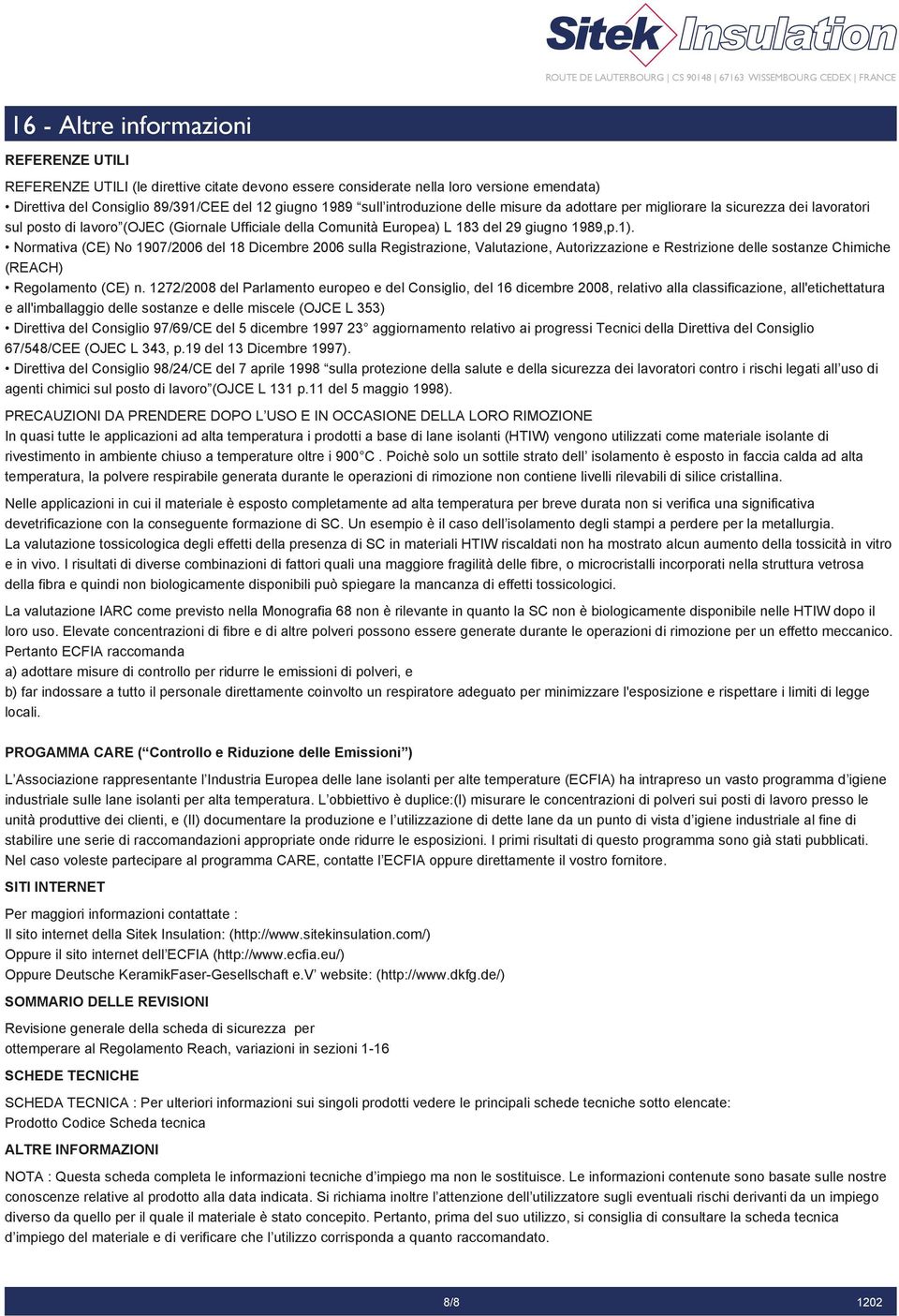 Normativa (CE) No 1907/2006 del 18 Dicembre 2006 sulla Registrazione, Valutazione, Autorizzazione e Restrizione delle sostanze Chimiche (REACH) Regolamento (CE) n.