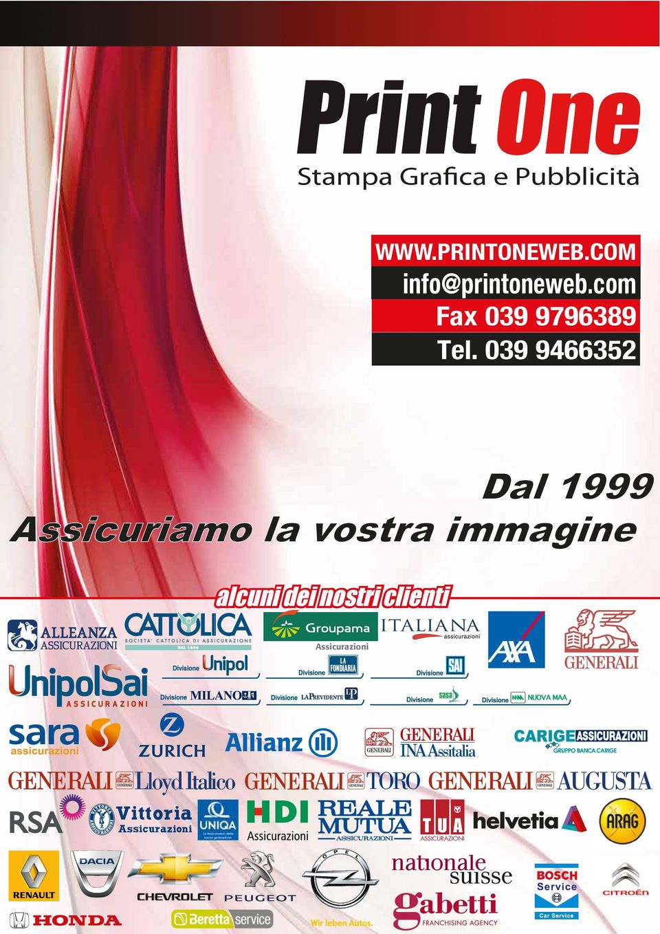 039 9466352 Dal 999 Assicuriamo la vostra immagine