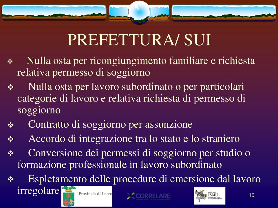 soggiorno per assunzione Accordo di integrazione tra lo stato e lo straniero Conversione dei permessi di soggiorno per