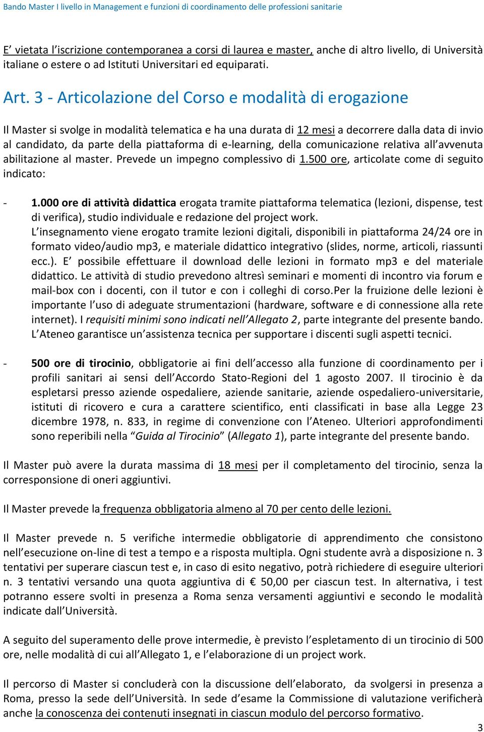 e-learning, della comunicazione relativa all avvenuta abilitazione al master. Prevede un impegno complessivo di 1.500 ore, articolate come di seguito indicato: - 1.