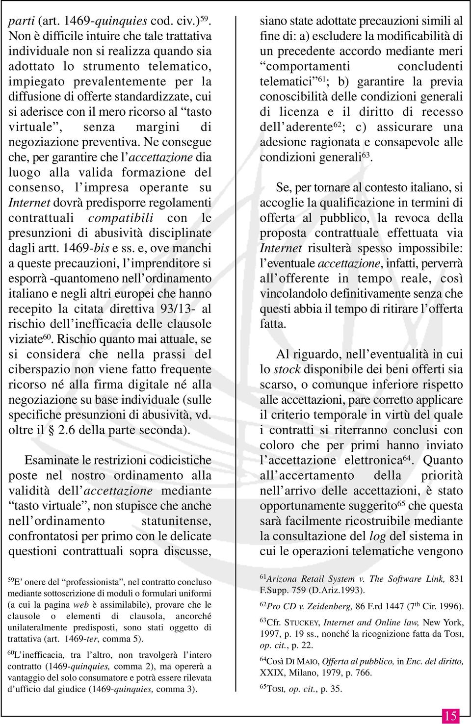 aderisce con il mero ricorso al tasto virtuale, senza margini di negoziazione preventiva.