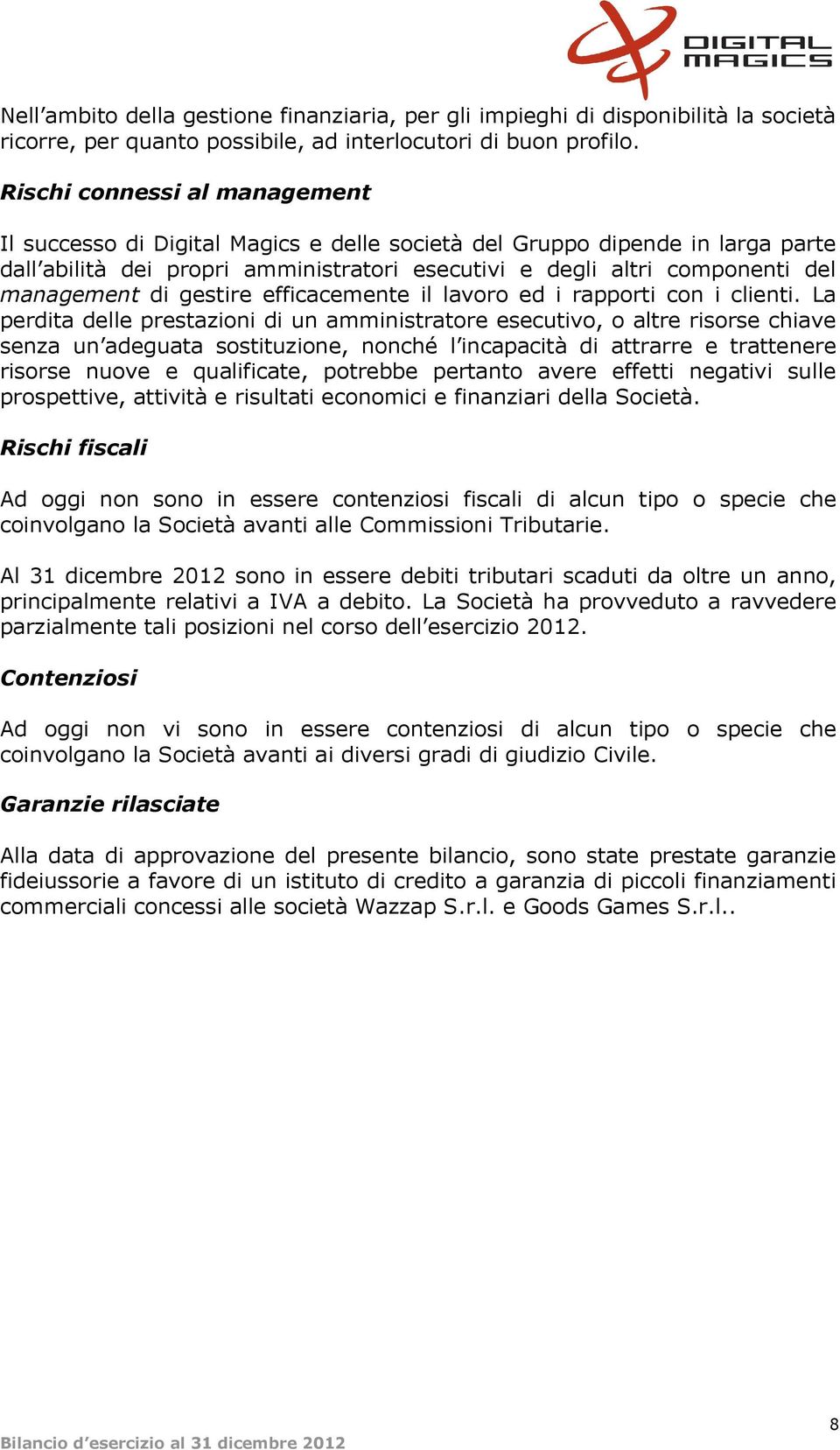 di gestire efficacemente il lavoro ed i rapporti con i clienti.