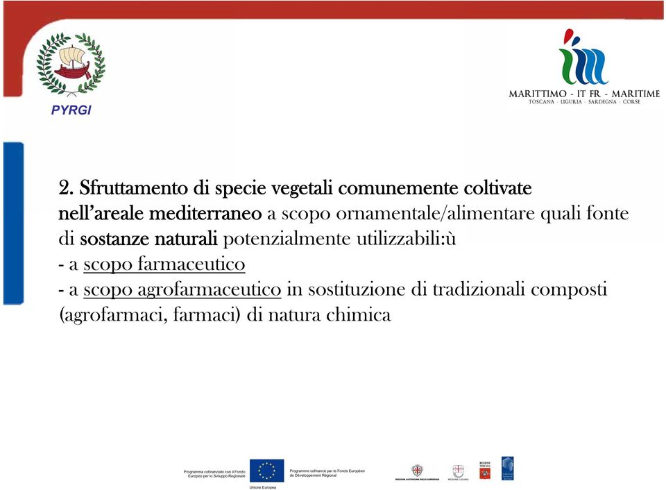 a scopo ornamentale/alimentare quali fonte di sostanze naturali potenzialmente