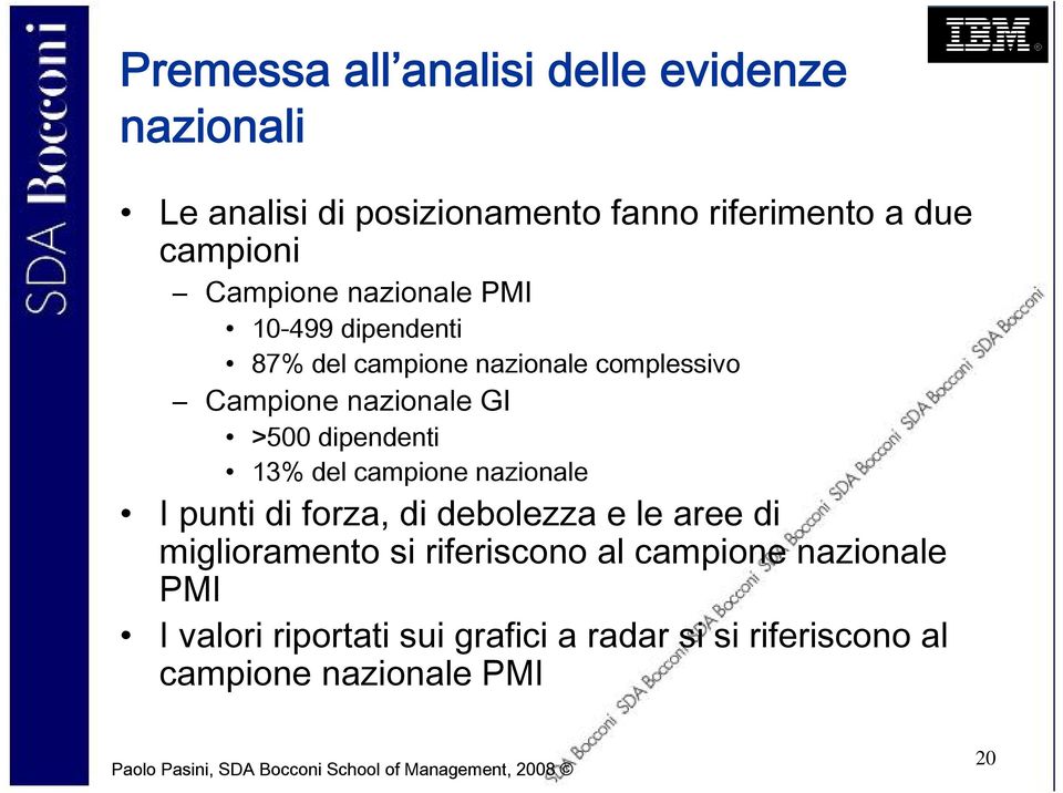 dipendenti 13% del campione nazionale I punti di forza, di debolezza e le aree di miglioramento si