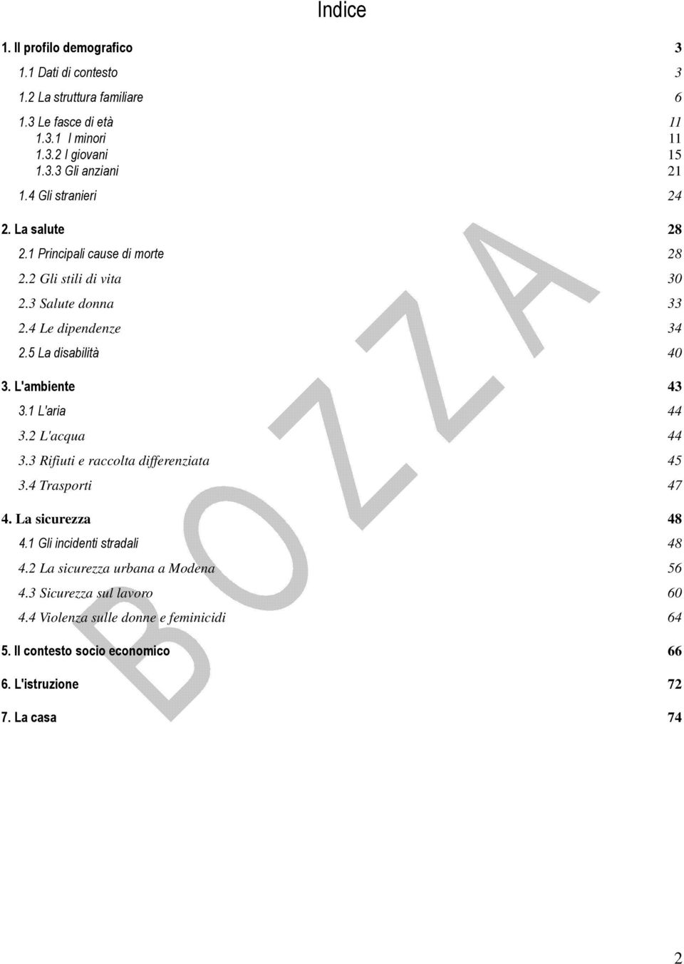 L'ambiente 43 3.1 L'aria 44 3.2 L'acqua 44 3.3 Rifiuti e raccolta differenziata 45 3.4 Trasporti 47 4. La sicurezza 48 4.1 Gli incidenti stradali 48 4.