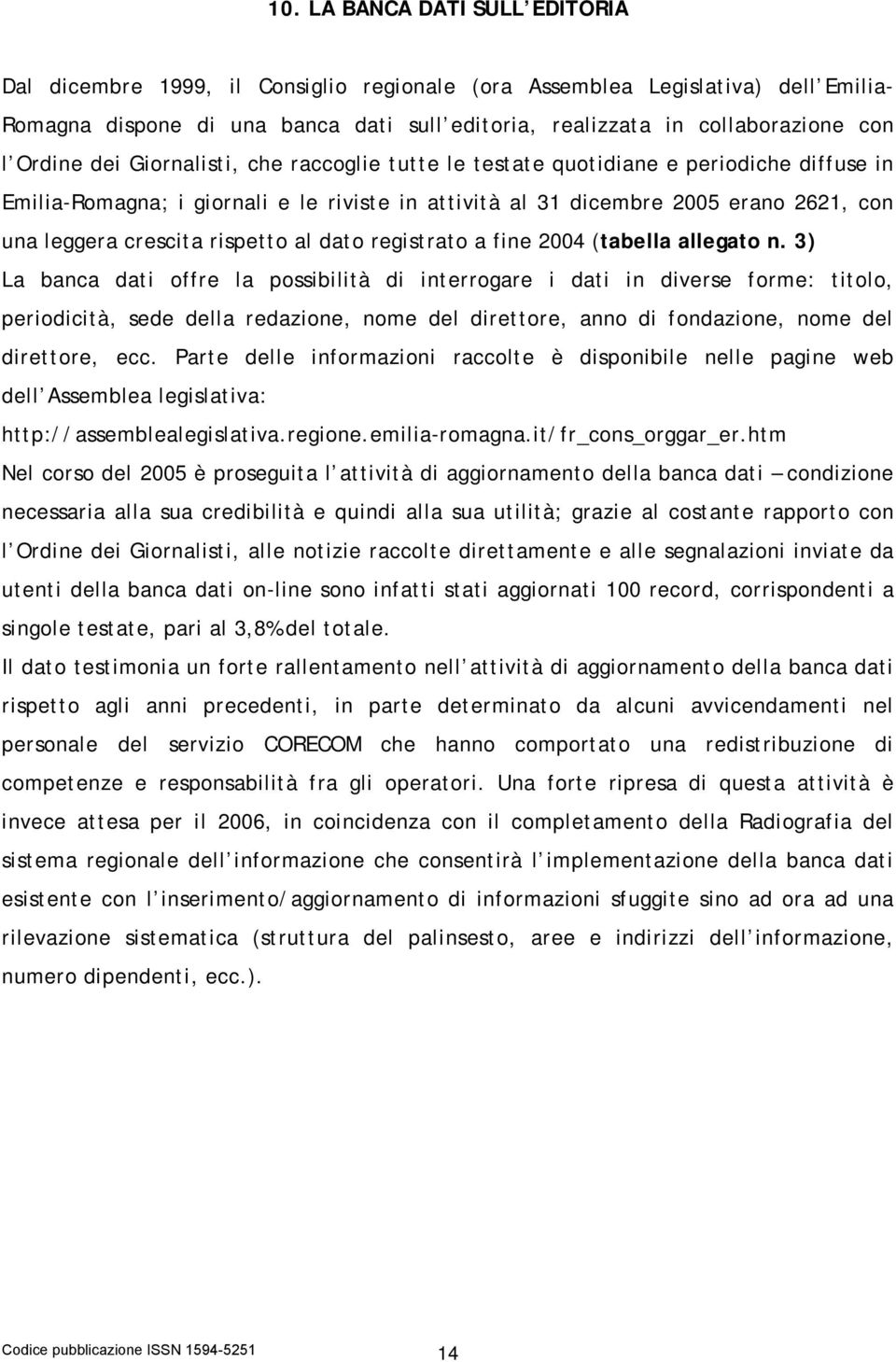 rispetto al dato registrato a fine 2004 (tabella allegato n.